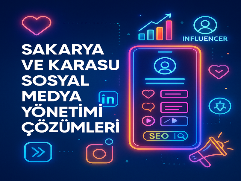 Sakarya ve Karasu Sosyal Medya Yönetimi Çözümleri